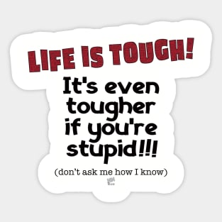 Life is Tough-black Sticker